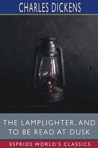 Lamplighter, and To Be Read at Dusk (Esprios Classics)