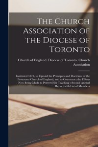 The Church Association of the Diocese of Toronto [microform]
