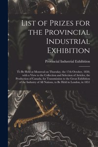 List of Prizes for the Provincial Industrial Exhibition [microform]
