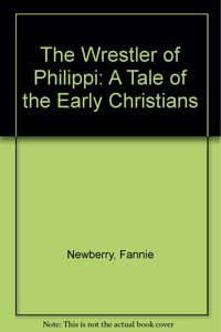 Wrestler of Philippi: A Tale of the Early Christians