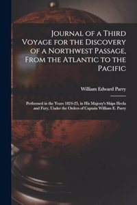 Journal of a Third Voyage for the Discovery of a Northwest Passage, From the Atlantic to the Pacific