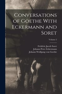 Conversations of Goethe With Eckermann and Soret; Volume 2