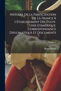 Histoire de la participation de la France à l'établissement des États-Unis d'Amérique. Correspondance diplomatique et documents; Volume 4