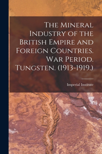 Mineral Industry of the British Empire and Foreign Countries. War Period. Tungsten. (1913-1919.)