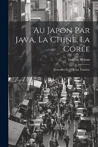 Au Japon par Java, la Chine, la Corée