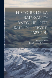 Histoire de la Baie-Saint-Antoine, dite Baie-du-Febvre, 1683-1911