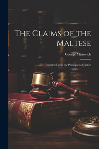 Claims of the Maltese; Founded Upon the Principles of Justice