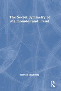 Secret Symmetry of Maimonides and Freud