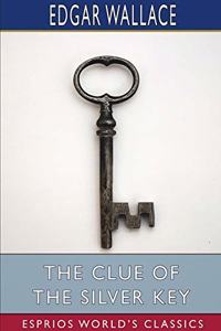Clue of the Silver Key (Esprios Classics)