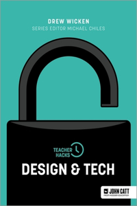 Teacher Hacks: Design and Tech