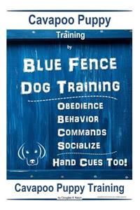 Cavapoo Puppy Training By Blue Fence DOG Training, Obedience - Commands, Behavior - Socialize, Hand Cues Too!