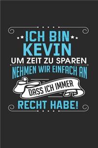 Ich bin Kevin Um Zeit zu sparen nehmen wir einfach an dass ich immer Recht habe!