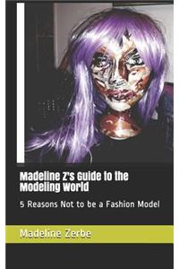 Madeline Z's Guide to the Modeling World