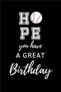 Hope You Have a Great Birthday: Baseball Sports Journal. College Ruled Notebook for Players and Coaches.