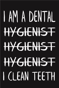 I Am A Dental &#822;h&#822;y&#822;g&#822;i&#822;e&#822;n&#822;i&#822;s&#822;t&#822; &#822;h&#822;y&#822;g&#822;i&#822;e&#822;n&#822;i&#822;s&#822;t&#822; &#822; h&#822;y&#822;g&#822;i&#822;e&#822;n&#822;i&#822;s&#822;t&#822; i clean teeth: dental hygienist notebook, (6x9) journal to write in, college ruled, (120) pages, perfect for school work and everyday use, Dental Hygiene Gifts