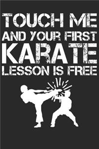 Touch Me And Your First Karate Lesson Is Free: Karate Teacher Notebook for Training Martial Arts Karateka Gift Planner for Karate Instructor Journal - 120 Pages Blank Lined