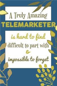 A Truly Amazing TELEMARKETER Is Hard To Find Difficult To Part With & Impossible To Forget