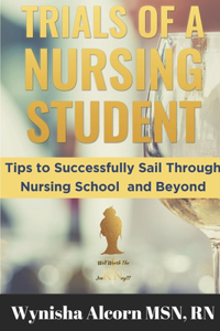 Trials of a Nursing Student