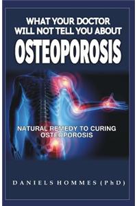 What Your Doctor Will Not Tell You about Osteoporosis