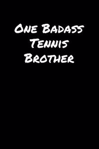One Badass Tennis Brother