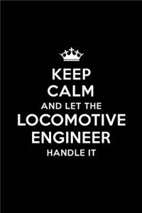 Keep Calm and Let the Locomotive Engineer Handle It