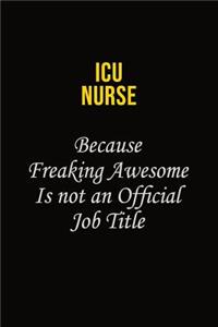 ICU nurse Because Freaking Awesome Is Not An Official Job Title