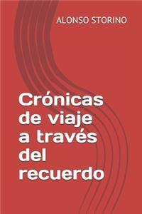 Crónicas de viaje a través del recuerdo