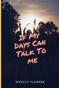If My Days Can Talk To me