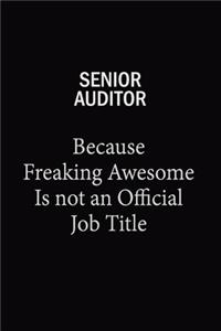 Senior Auditor Because Freaking Awesome Is Not An Official Job Title