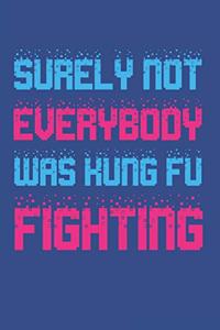 Surely Not Everybody Was Kung Fu Fighting