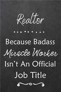 Realtor Because Bad Ass Miracle Worker Isn't An Official Job Title