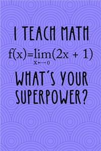 I Teach Math Wath's Your Superpower?
