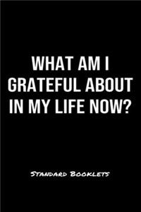 What Am I Grateful About In My Life Now?