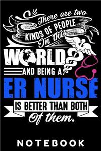 There are two kinds of people in this world and being a ER nurse is Better then Both of Them