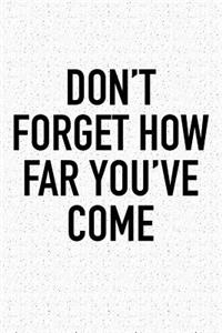Don't Forget How Far You've Come