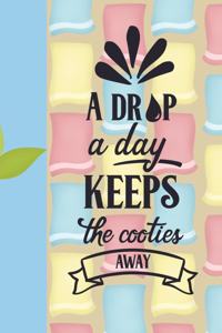 A Drop a Day Keeps the Cooties Away