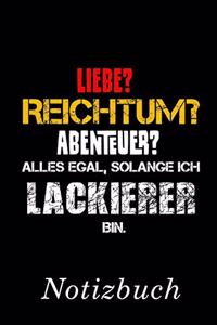 Liebe? Reichtum? Abenteuer? Alles Egal Solange Ich Lackierer Bin Notizbuch