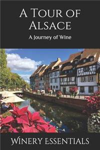 Tour of Alsace: A Journey of Wine