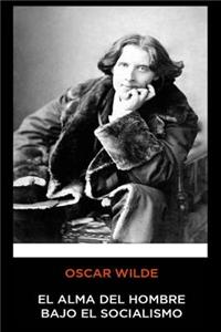 Oscar Wilde - El alma del hombre bajo el socialismo
