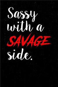 Sassy with a savage side notebook