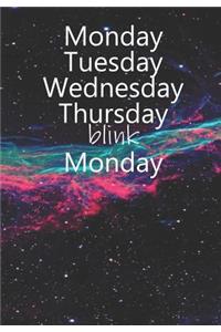 Monday Tuesday Wednesday Thursday Blink Monday