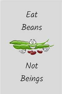 Eat Beans Not Beings