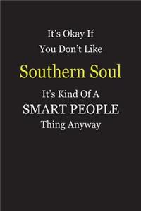 It's Okay If You Don't Like Southern Soul It's Kind Of A Smart People Thing Anyway