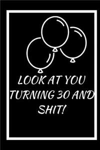 Look at You Turning 30 and Shit