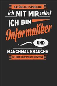 Natürlich Spreche Ich Mit Mir Selbst Ich bin Informatiker Und Manchmal Brauche Ich Eben Kompetente Beratung