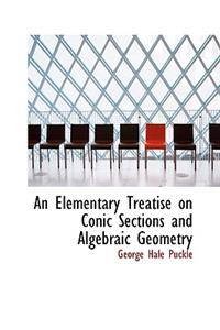 An Elementary Treatise on Conic Sections and Algebraic Geometry