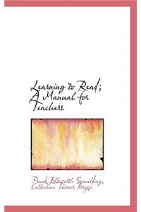Learning to Read; A Manual for Teachers