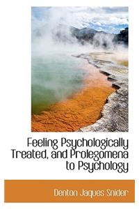 Feeling Psychologically Treated, and Prolegomena to Psychology