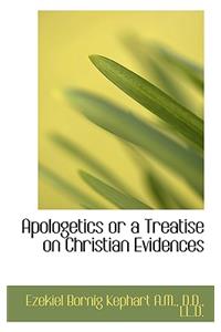 Apologetics or a Treatise on Christian Evidences