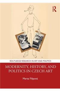 Modernity, History, and Politics in Czech Art